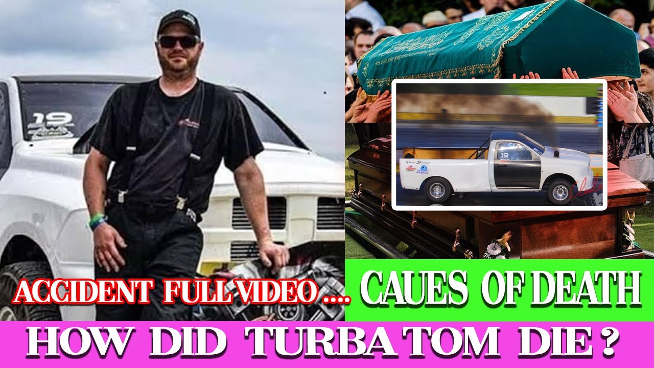 Turba Tom Dead or Alive? Accident Turba Tom Cause of Death | Turba Tom Accident Last Video