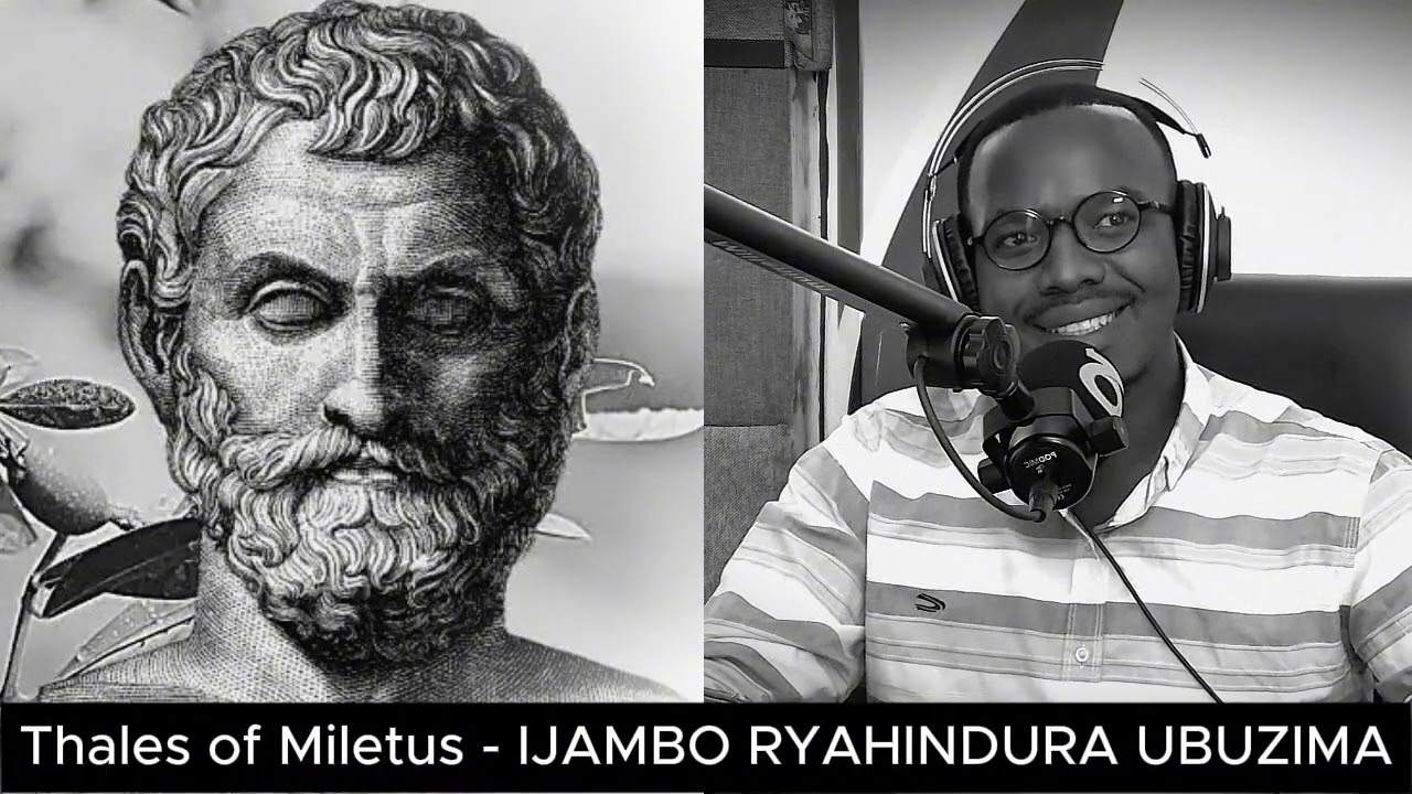 Thales of Miletus - IJAMBO RYAHINDURA UBUZIMA EP891