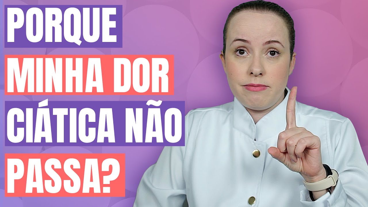 PORQUE MINHA DOR CIÁTICA NÃO PASSA?