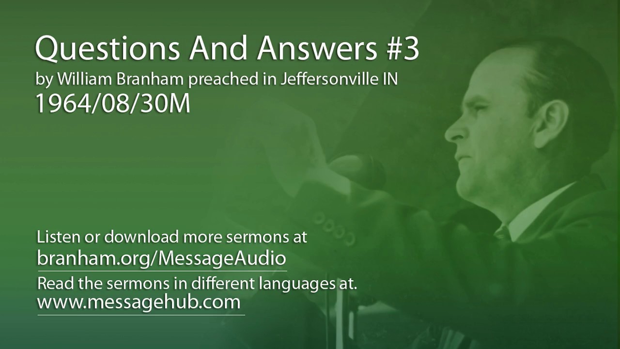 Questions And Answers #3 (William Branham 64/08/30M)