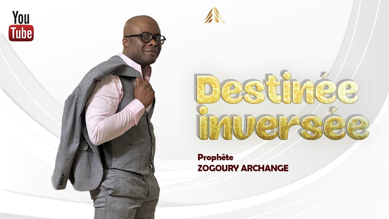 Destinée inversée. Prophète ZOGOURY ARCHANGE.