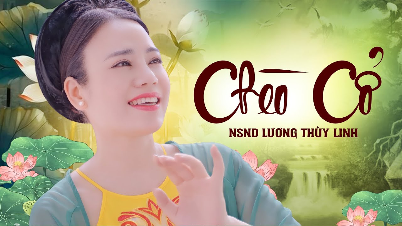 Ch&egrave;o Cổ tuyển tập - Những B&agrave;i H&aacute;t Ch&egrave;o Cổ Da Diết Nhất - NSND Lương Th&ugrave;y Linh, Nh&agrave; H&aacute;t Ch&egrave;o Qu&acirc;n Đội