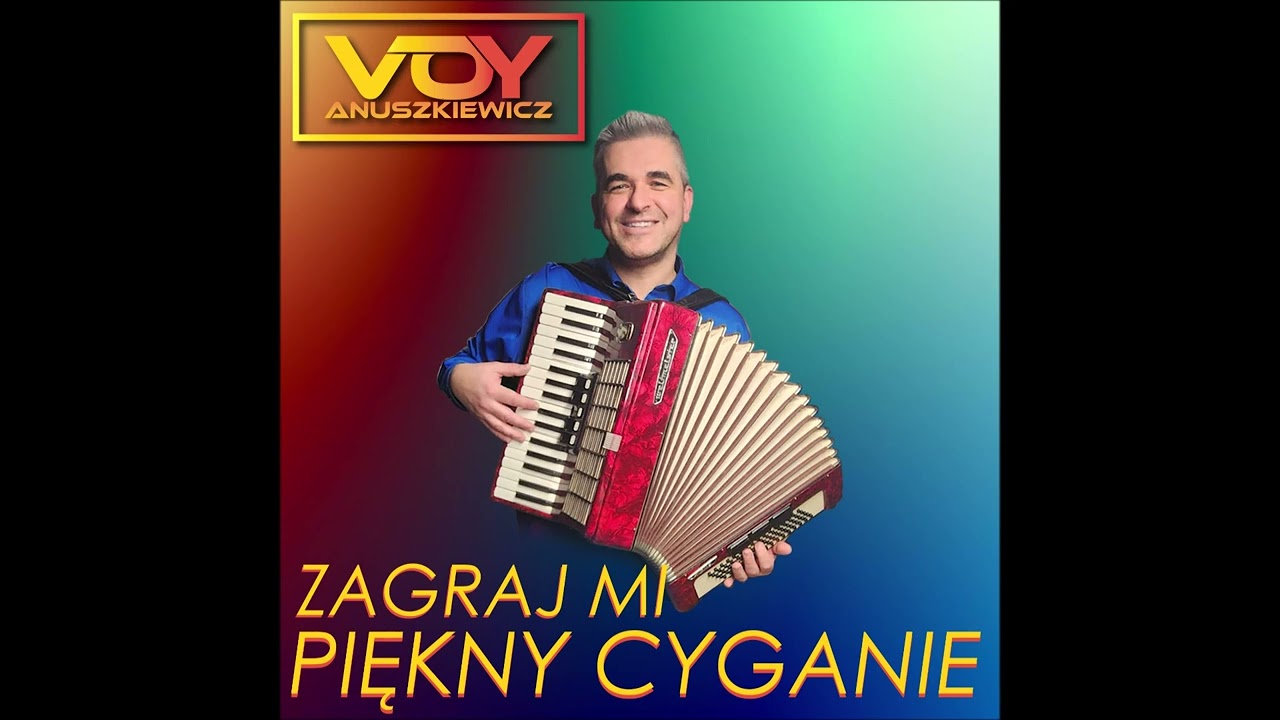 Voy Anuszkiewicz - Zagraj Mi Piękny Cyganie [Ludowy Walczyk]