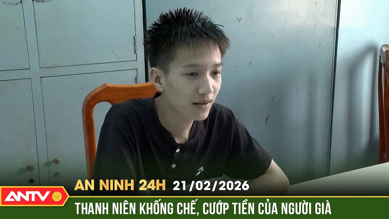 An ninh 24h ngày 21/2: Thanh niên xông vào nhà dùng dao khống chế cụ bà cướp tiền ngày giáp Tết