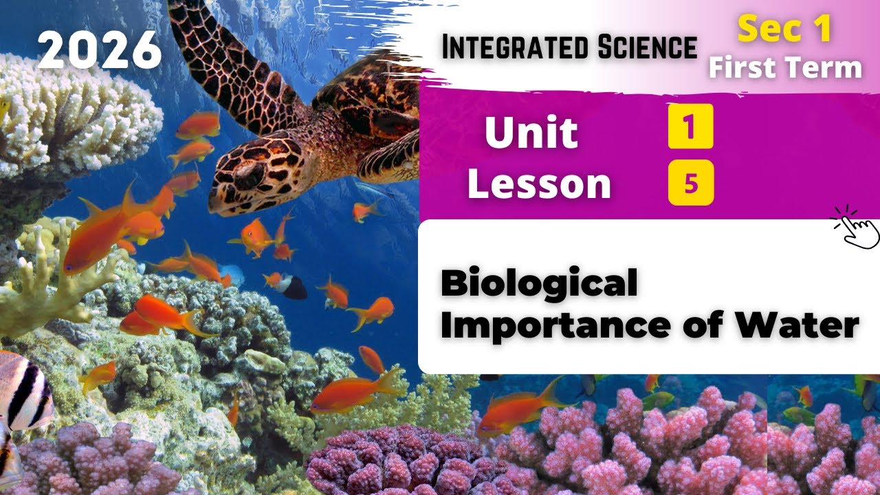 Sec.1 | Biological Importance of Water | Unit 1 - Lesson 5 | Integrated Sciences
