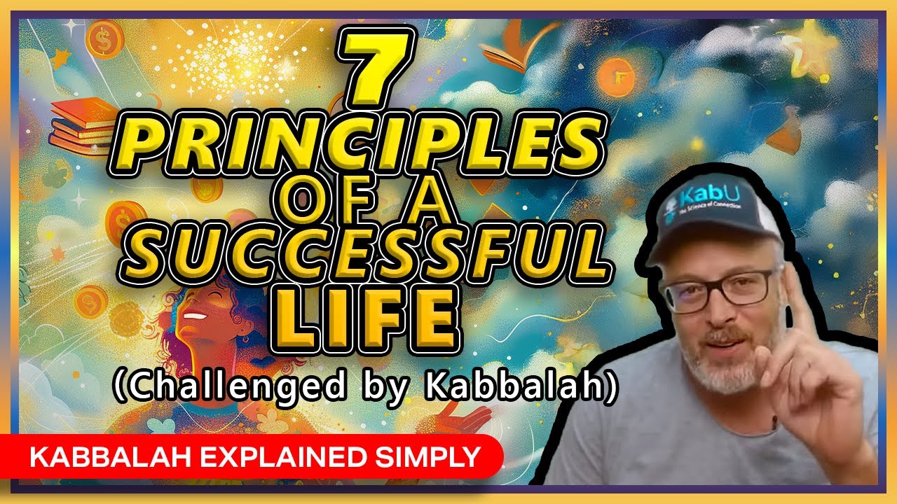 7 Principles of a Successful Life CHALLENGED by Kabbalah