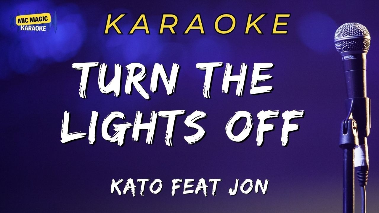 ✨🎤TURN THE LIGHTS OFF - KATO FEAT JON 🎤✨(HD KARAOKE VERSION)