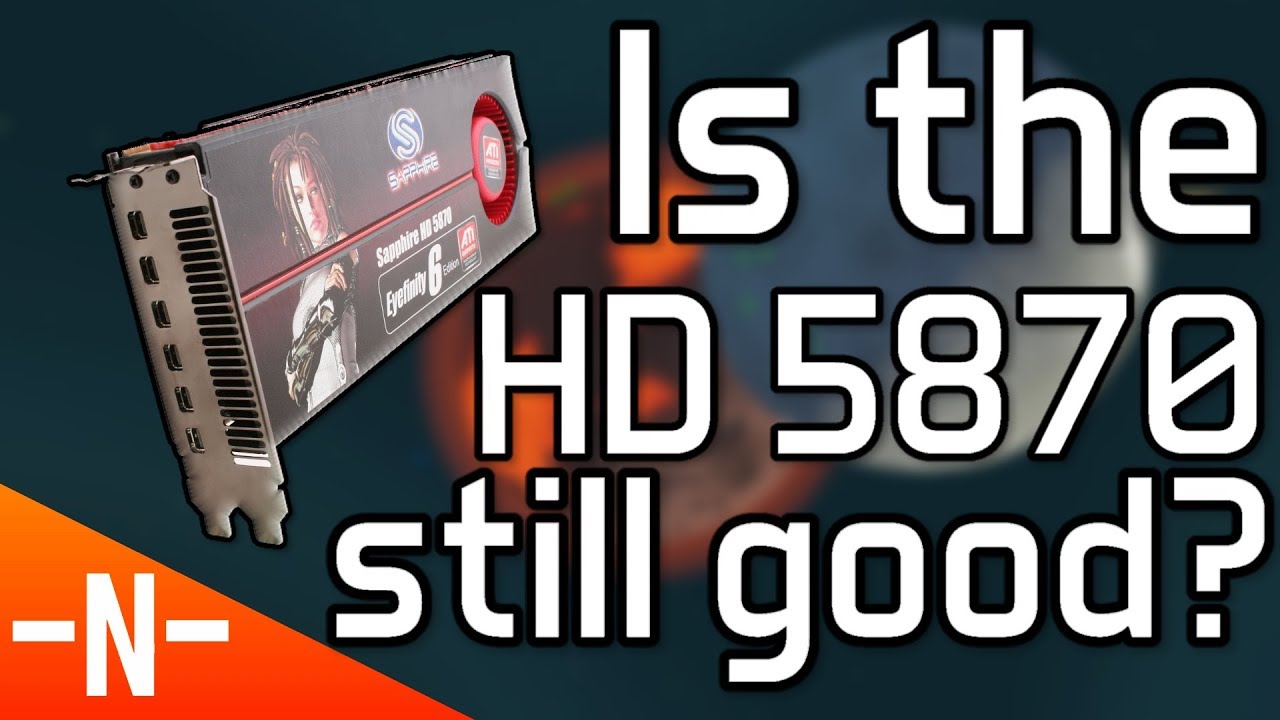 Is the Radeon HD 5870 still good in 2018?