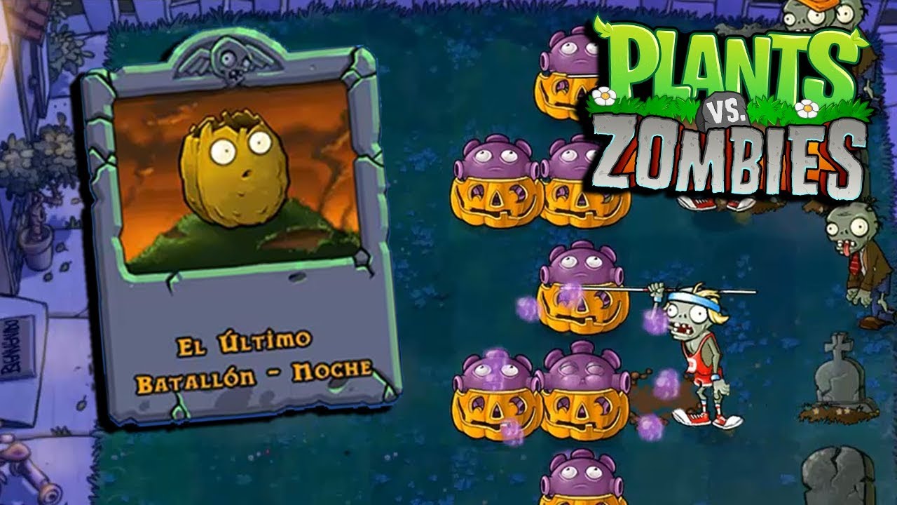 ULTIMO BATALLON NOCHE - Plants vs Zombies