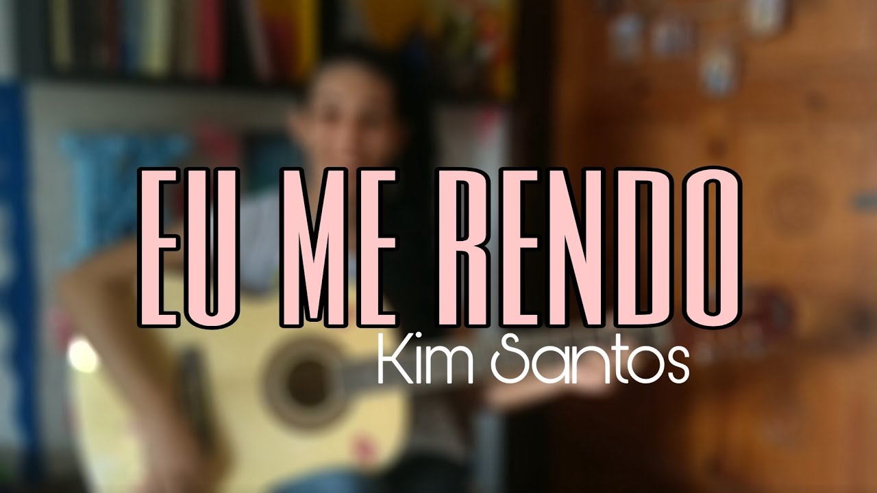 Eu Me Rendo - Renascer Praise (cover Kim Santos)