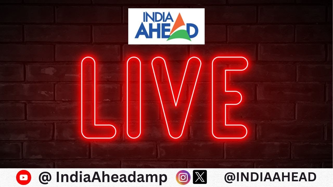 INDIA AHEAD LIVE