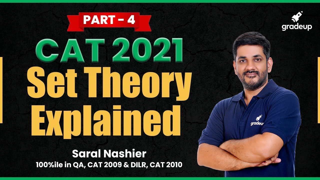 Set Theory Explained | Part - 04 | Quant | CAT 2021 | Saral Nashier | Gradeup