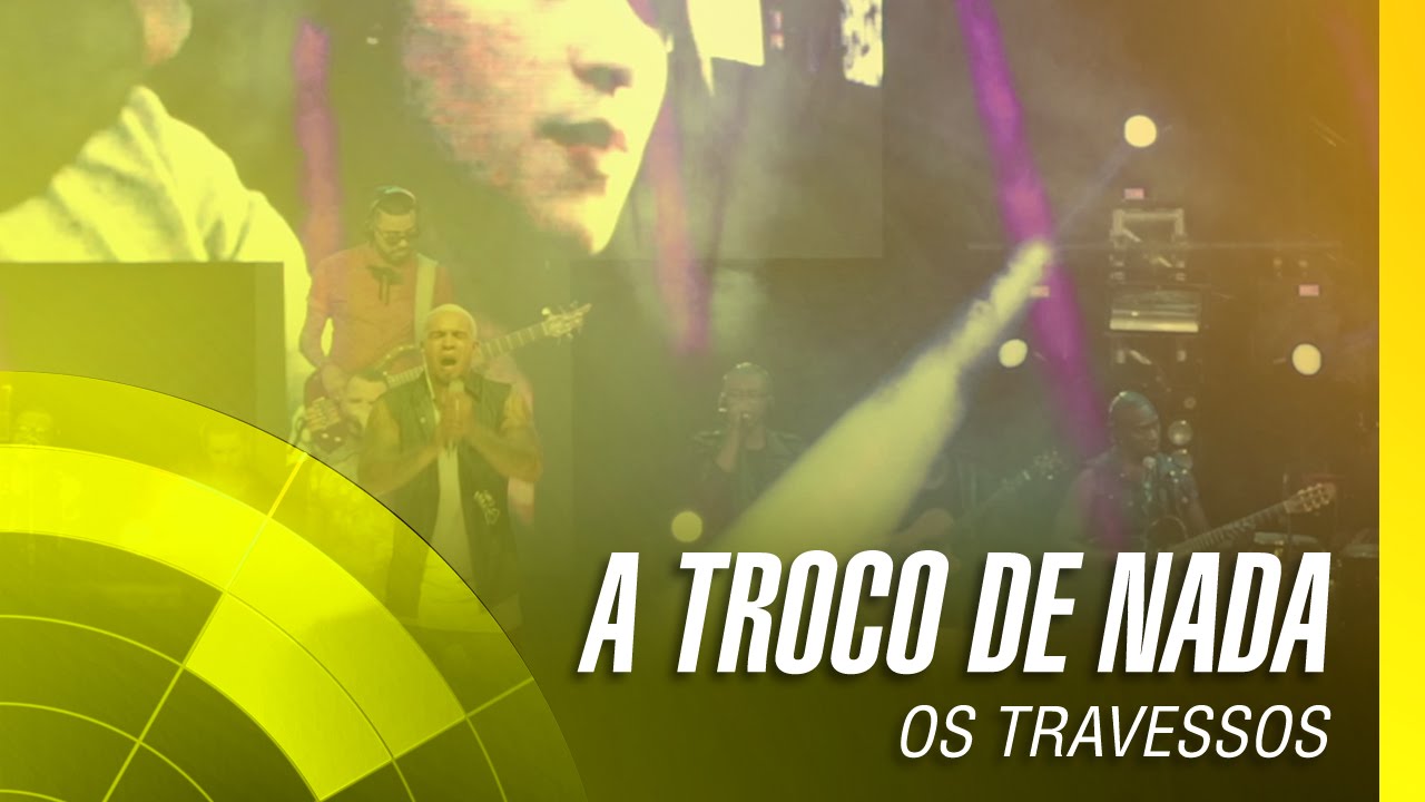 Os Travessos - A Troco de nada (20 Anos - Ao vivo)