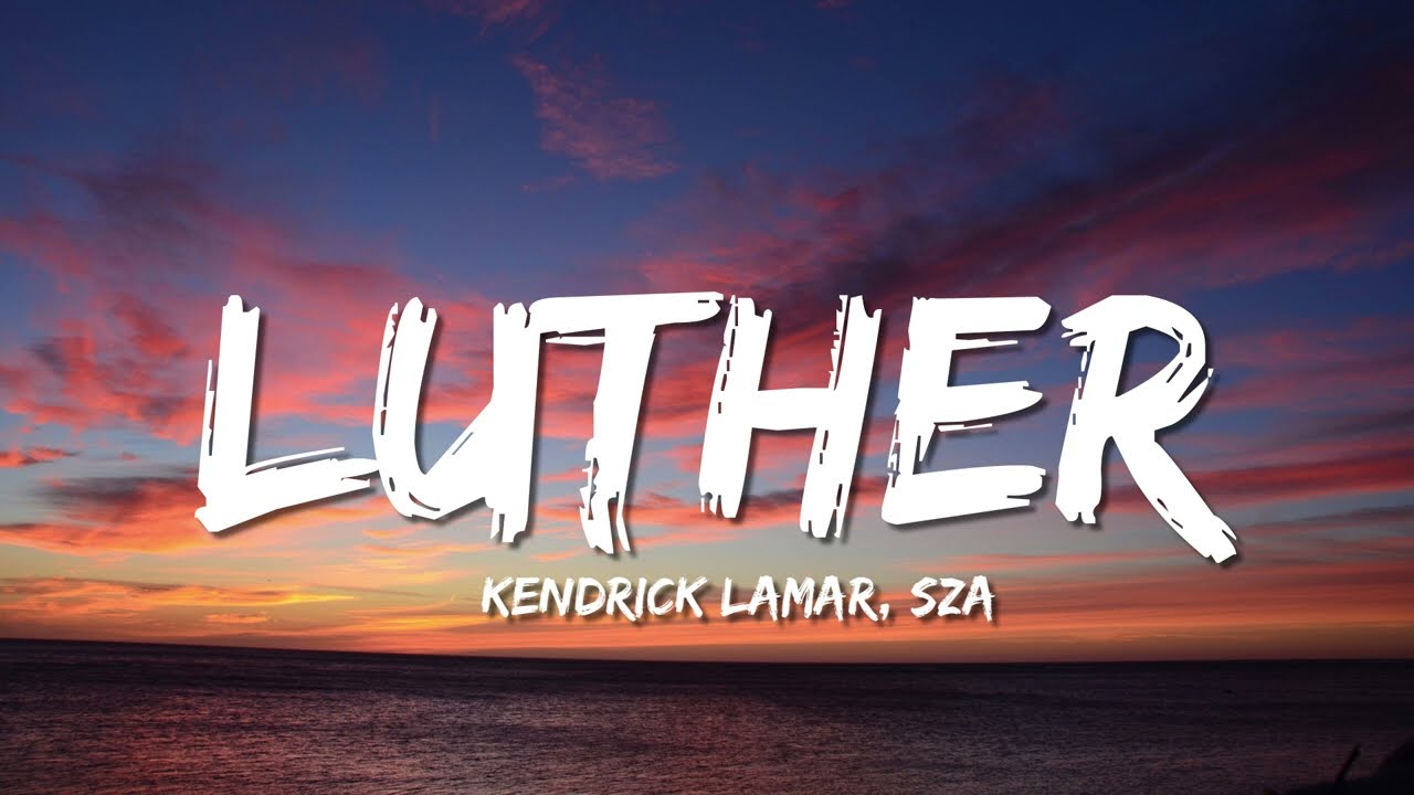 Kendrick Lamar, SZA - luther (Lyrics)
