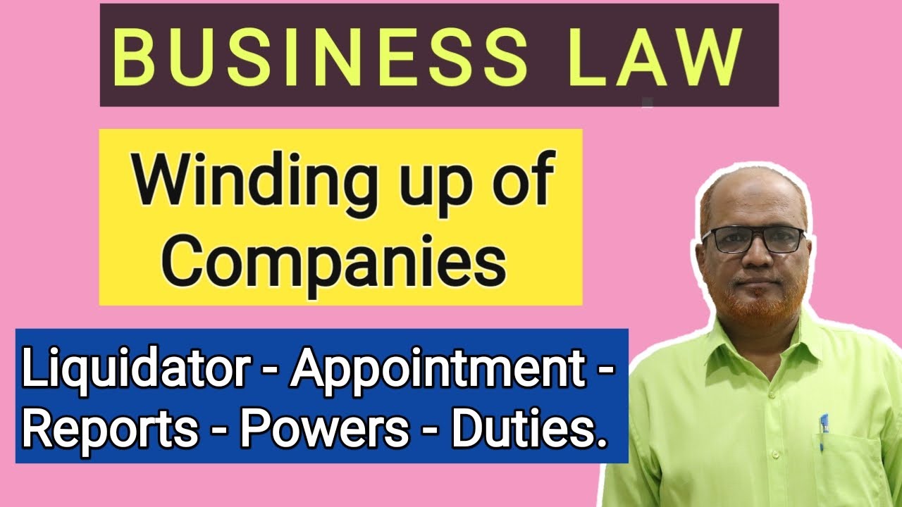 Business Law I Liquidator I Appointment I Reports I Powers and Duties I Khans Commerce Tutorial I