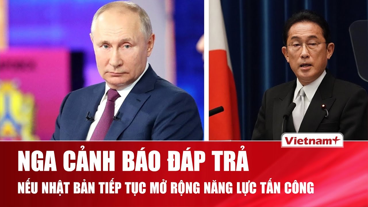 Nga chỉ trích Nhật Bản tái vũ trang, châu Á–Thái Bình Dương nguy cơ leo thang khu vực
