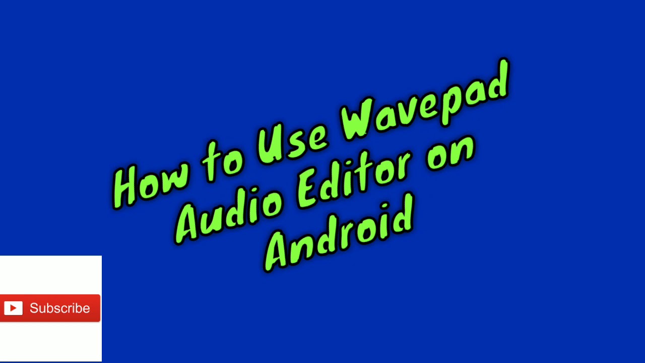 Wavepad Audio Editor on Android Tutorial- 2020 Just One Click Away