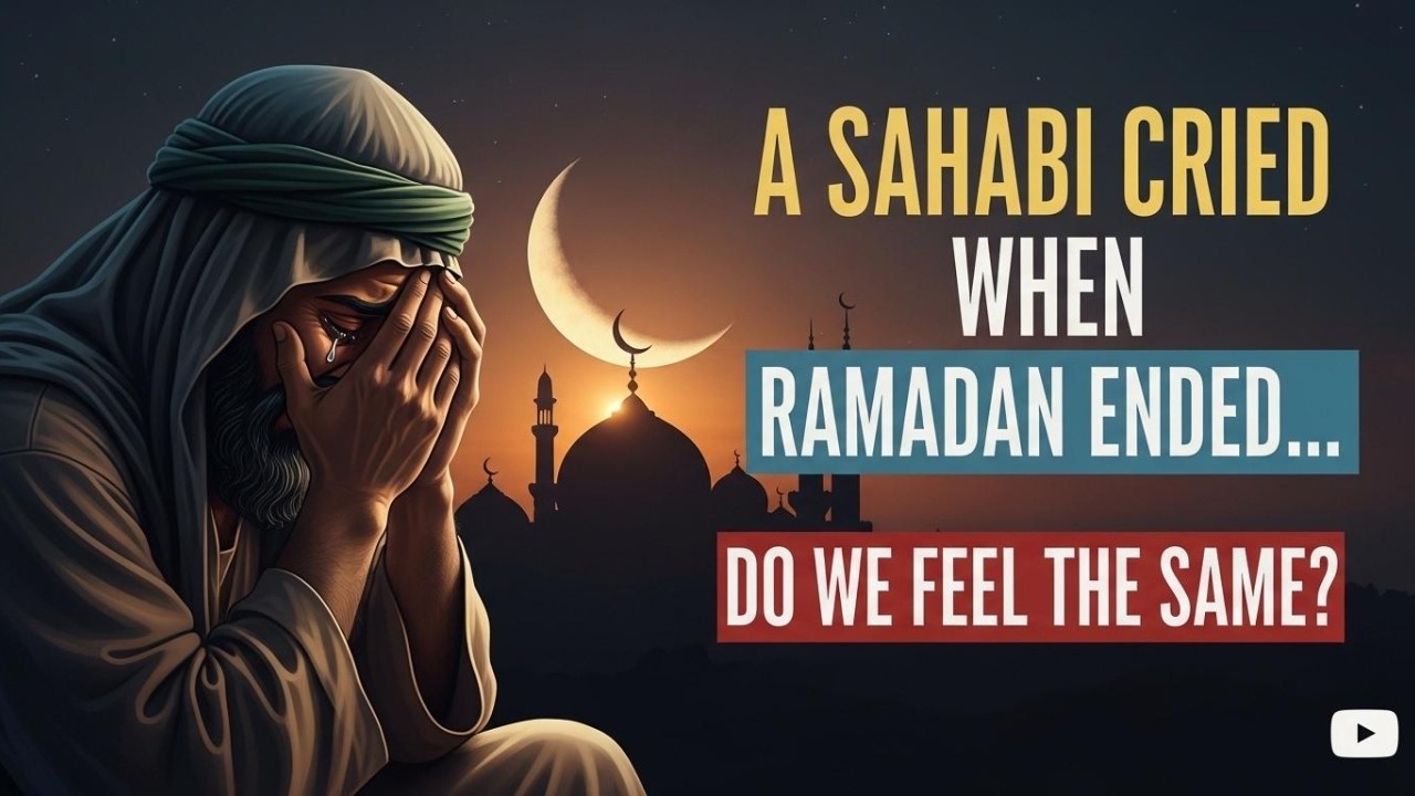 A Sahabi Cried When Ramadan Ended… Do We Feel the Same?