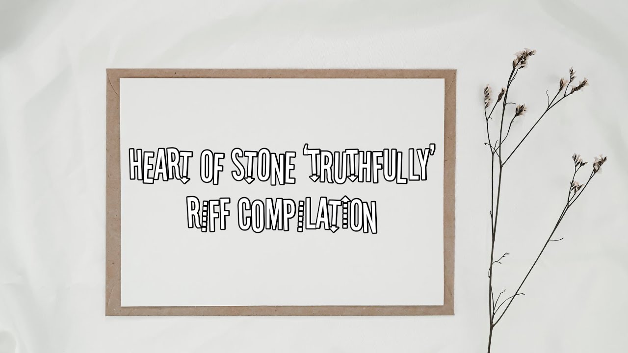 heart of stone ‘truthfully' riff compilation