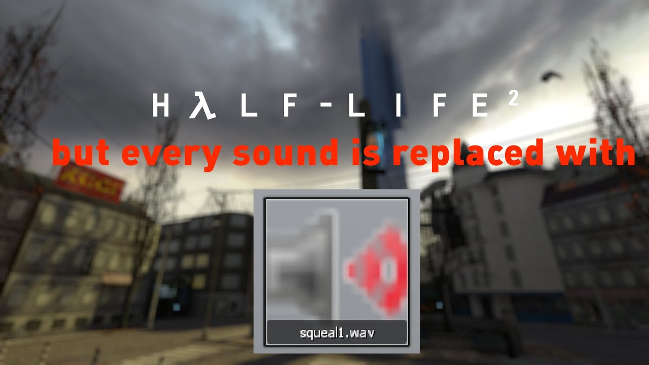Half-Life 2 but every sound is replaced with 