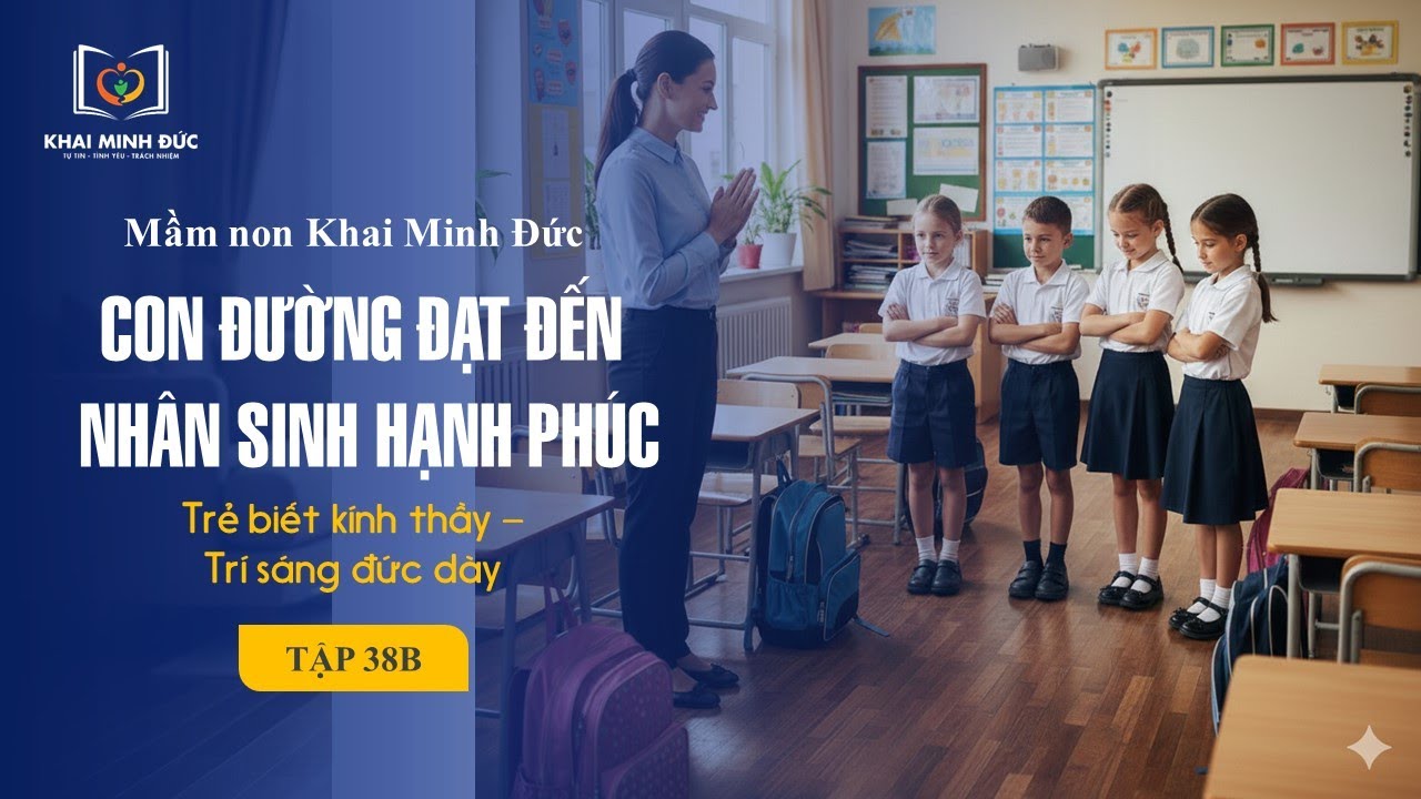 BUỔI HỌC  “CON ĐƯỜNG ĐẠT ĐẾN NHÂN SINH HẠNH PHÚC” TẬP 38B