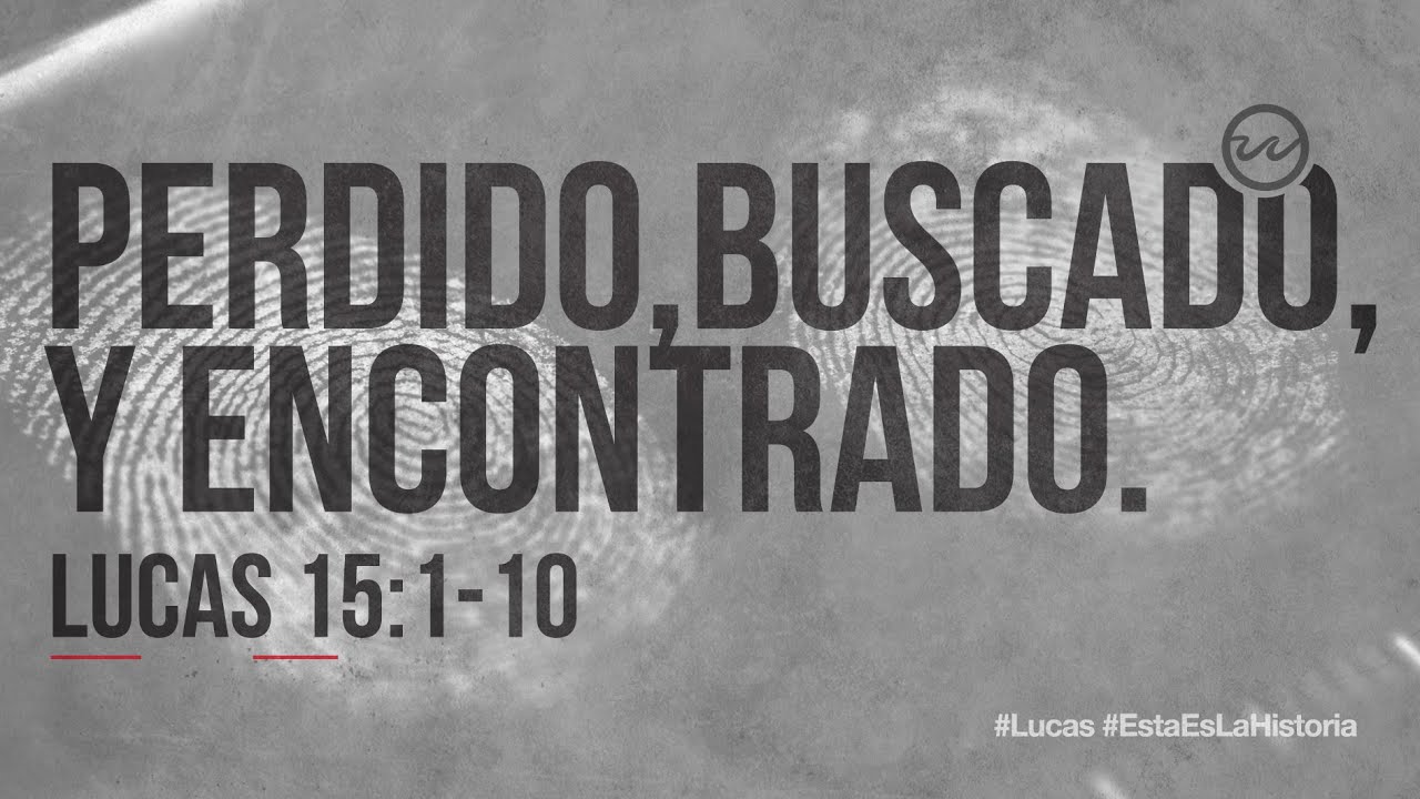 Lucas 15:1-10 — «Perdido, buscado, y encontrado.»