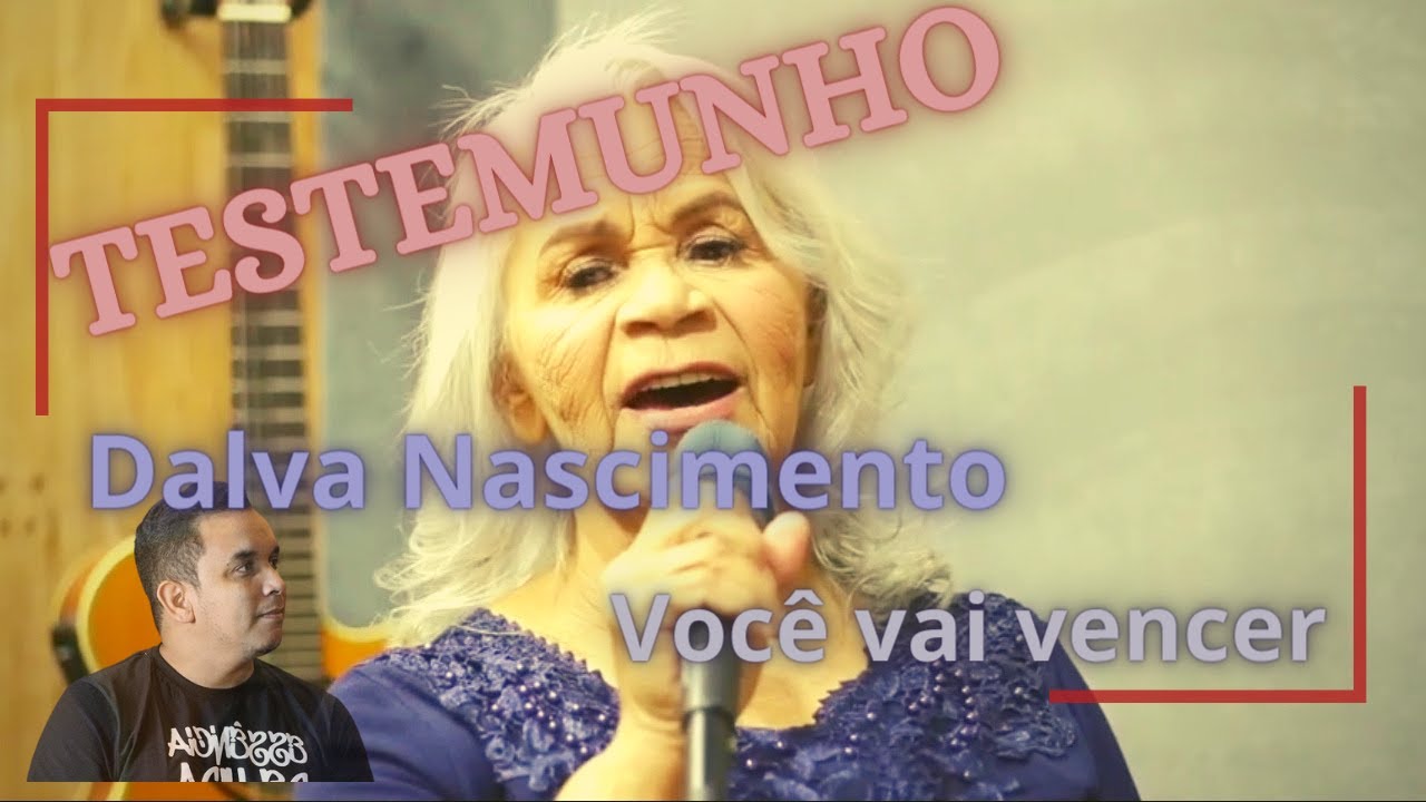 TESTEMUNHO - DALVA NASCIMENTO - Você Vai Vencer - DEUS tem o tempo certo, apenas creia. Gratidão