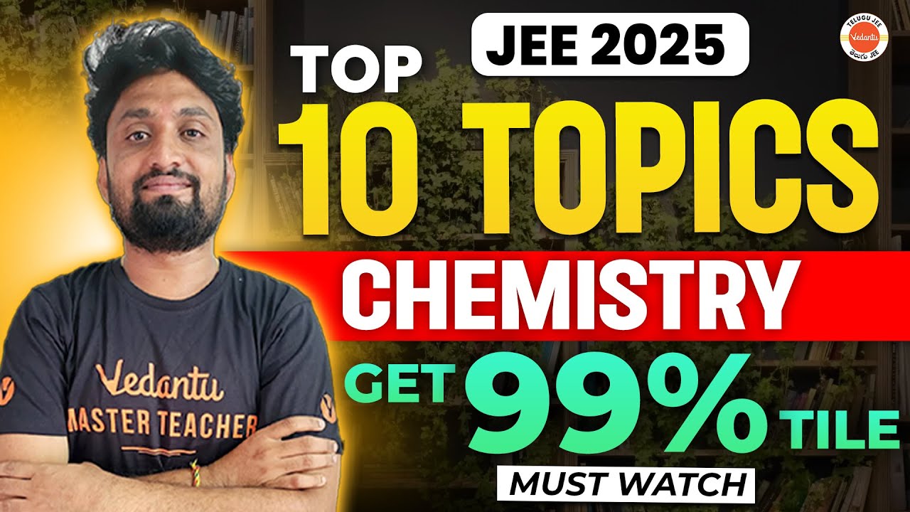 Top 10 Topics Chemistry | JEE 2025 | Get 99%ile | Naveen Sir
