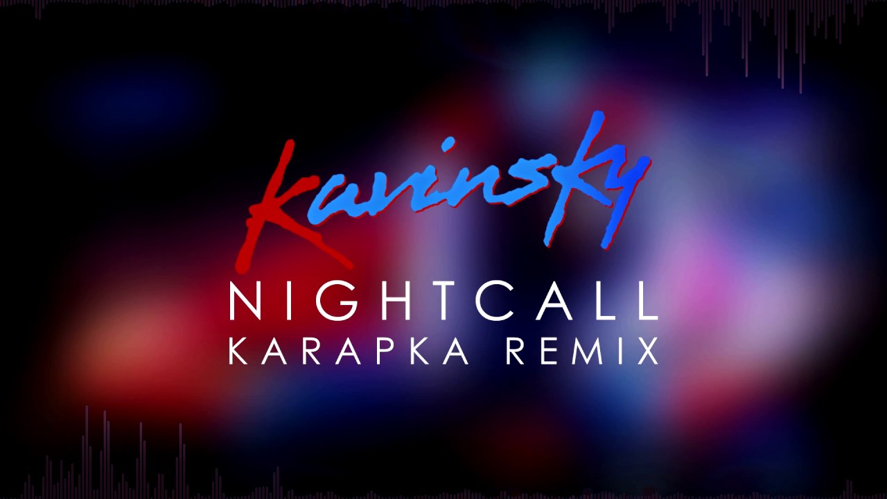 Kavinsky - Nightcall (Karapka Remix)
