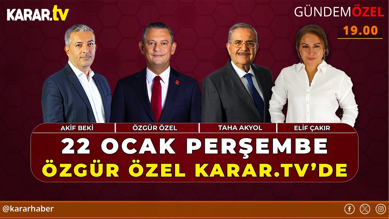 #CANLI | Taha Akyol, Elif Çakır ve Akif Beki Soruyor, CHP Lideri Özgür Özel Yanıtlıyor