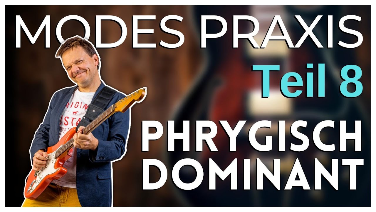 Modes in der Praxis, Teil 8: Phrygisch Dominant