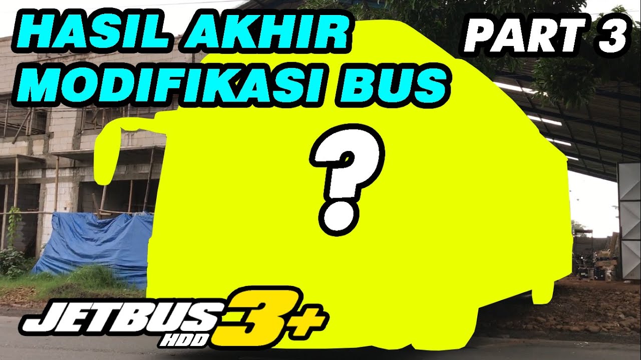 MODIFIKASI BUS LAWAS JADI JETBUS3+ KALINGGA JAYA | PART3