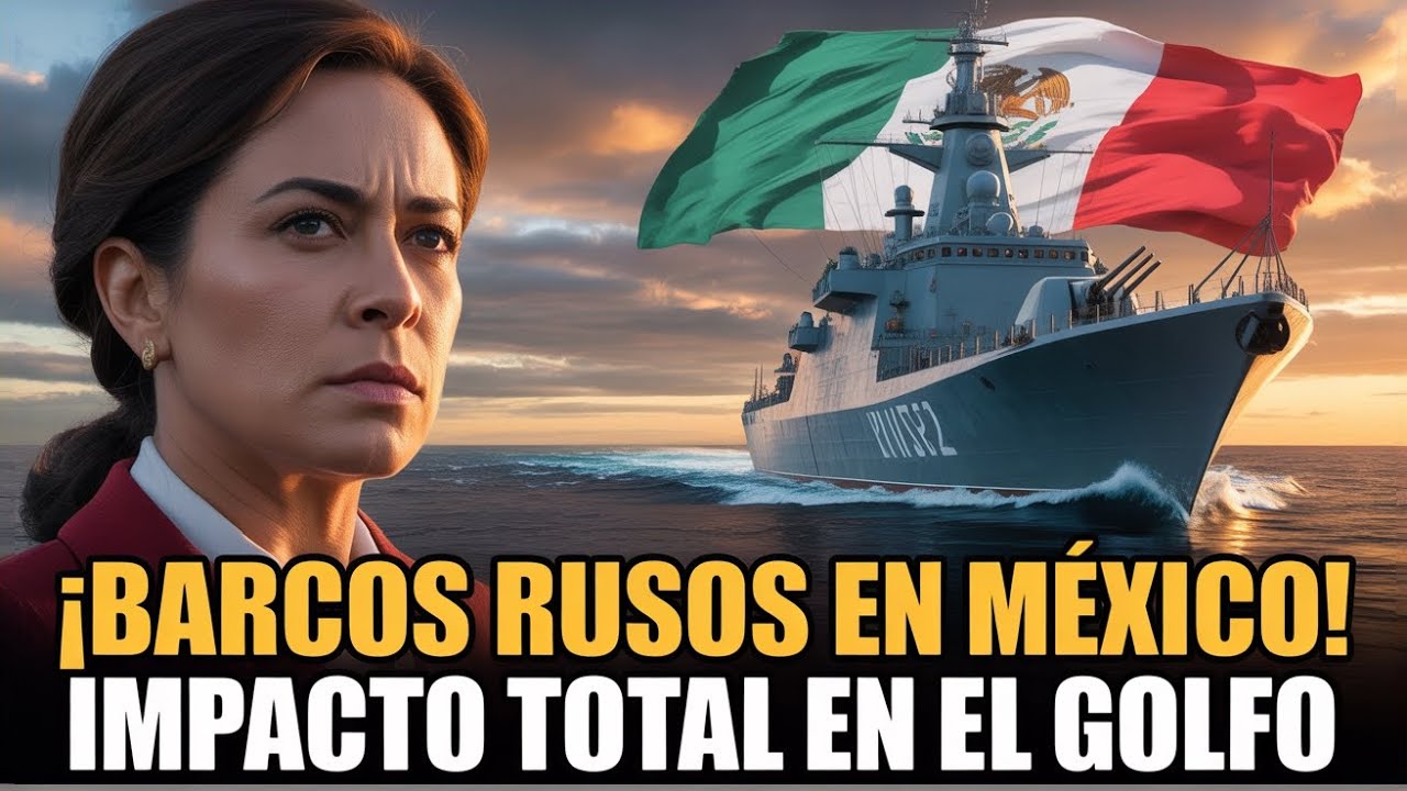 &iexcl;Impacto Total! M&eacute;xico Sorprende al Mundo con Barcos Militares Rusos en el Golfo