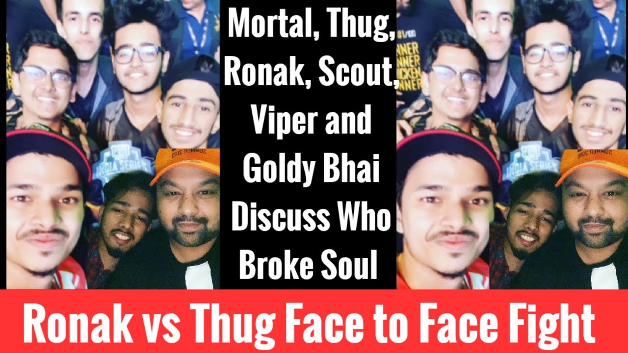 Ronak vs Thug Controversy | Ft. Mortal, Viper, Scout and Goldy Bhai Discuss Who Broke Old Soul