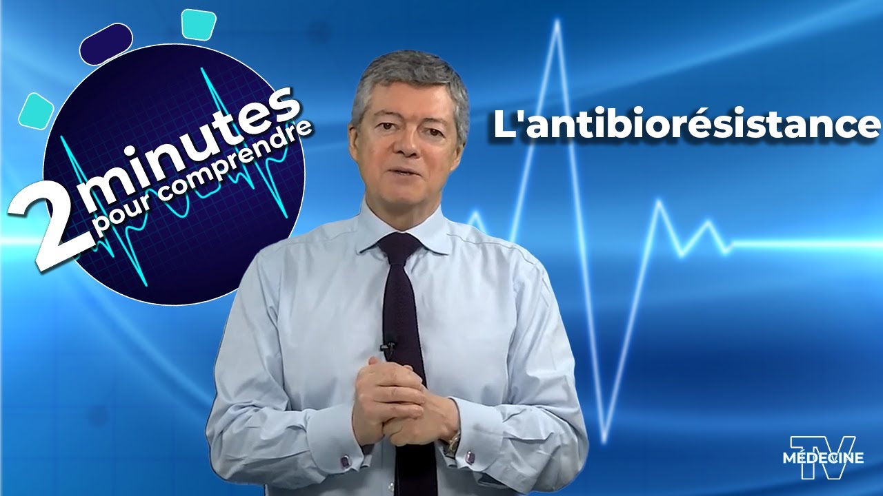 L'antibiorésistance - 2 minutes pour comprendre