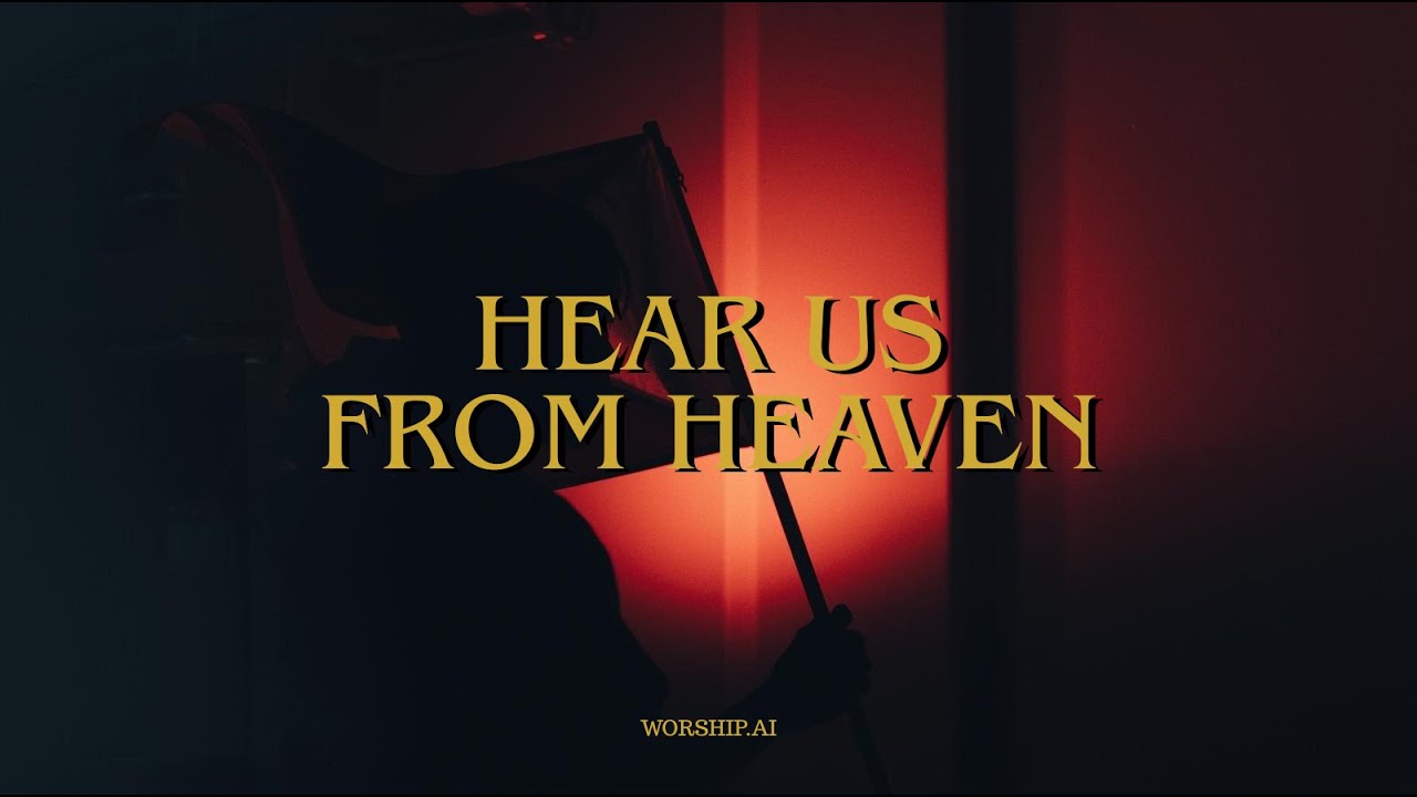 Hear Us From Heaven - Worship.AI (Heal Our Land)