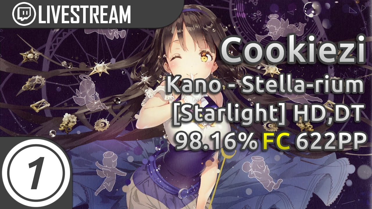 Cookiezi | Kano - Stella-rium [Starlight] +HD,DT 98.16% FC #2 622pp | Livestream w/ chat!