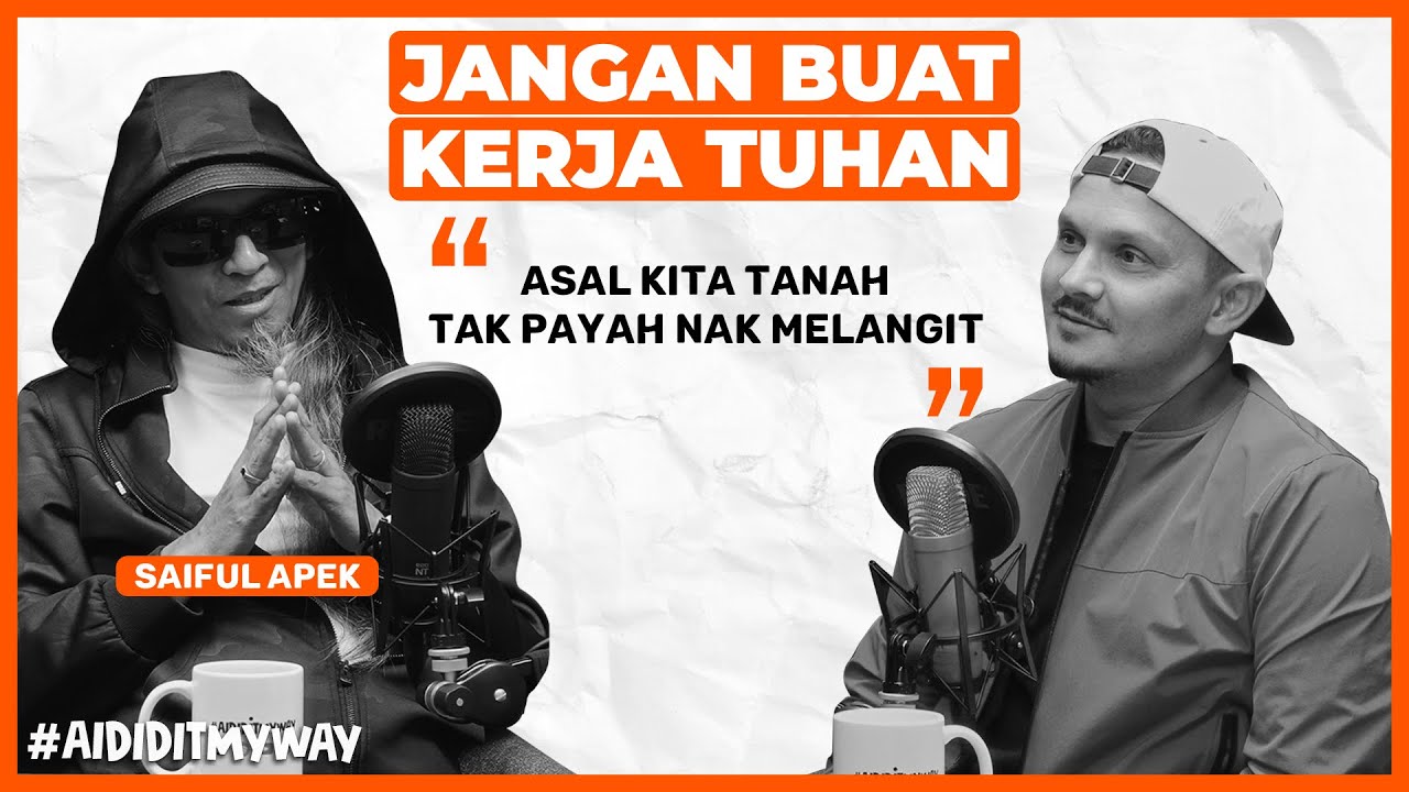 Saiful Apek Sembang Khilaf, Menegur, Kasih Sayang, Judgemental & Kemaafan  | AIDIDITMYWAY EP14
