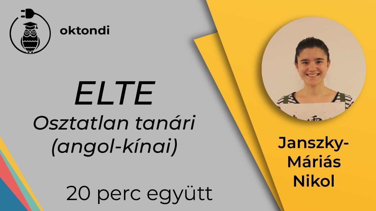ELTE - osztatlan tanári, angol-kínai (Janszky-Máriás Nikol) | 20 perc együtt