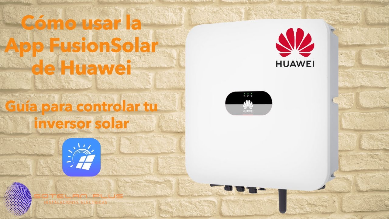 Cómo usar la App FusionSolar de Huawei | Guía para controlar tu inversor solar