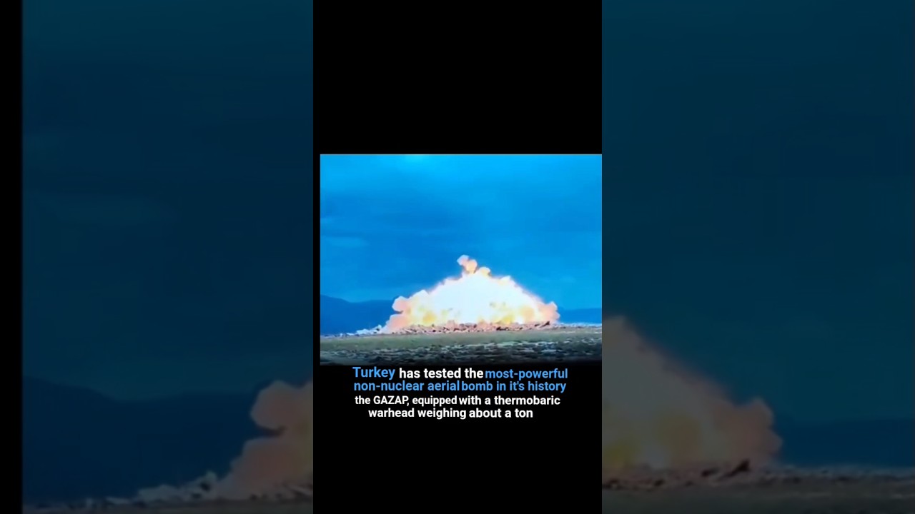 Turkey has tested the most powerful non nuclear bomb in it's history the GAZAP, weighing about ton