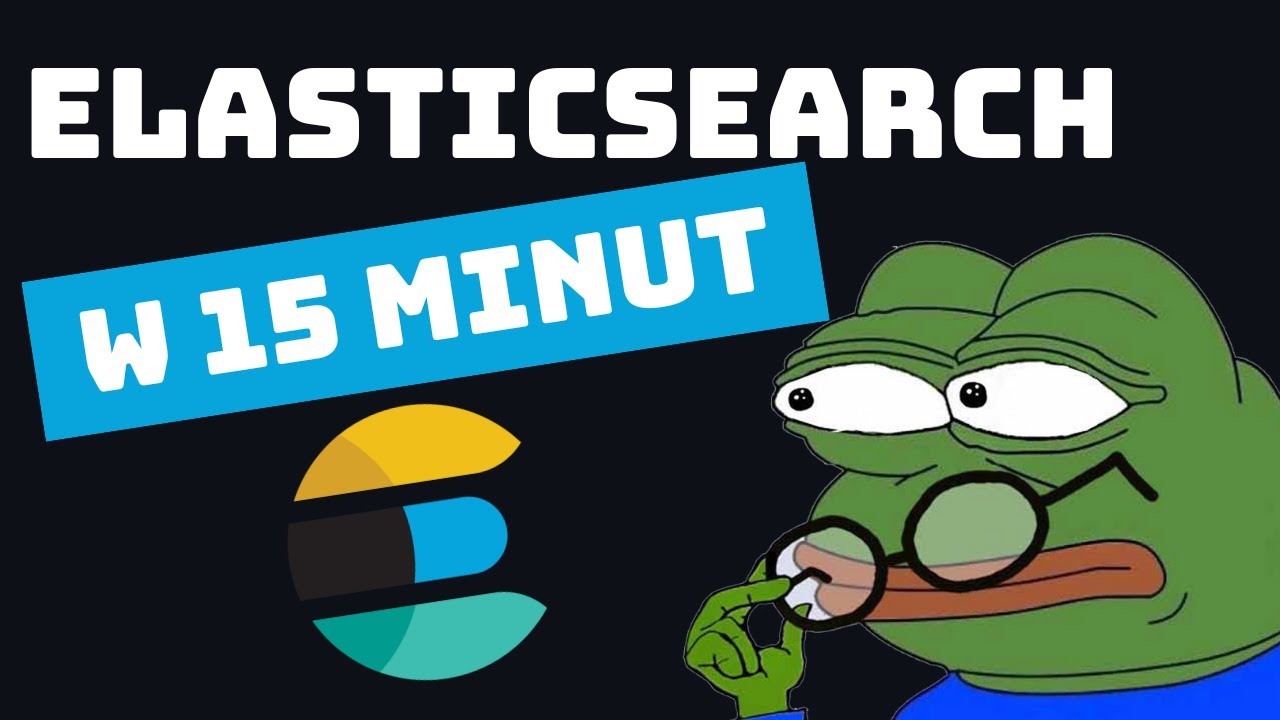 ELASTICSEARCH IN 15 MINUTES