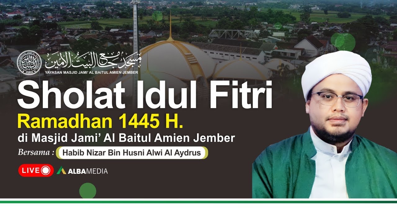 KHUTBAH IDUL FITRI 1445H | MASJID JAMI' AL BAITUL AMIEN JEMBER | HABIB NIZAR BIN HUSNI ALWI ALAYDRUS