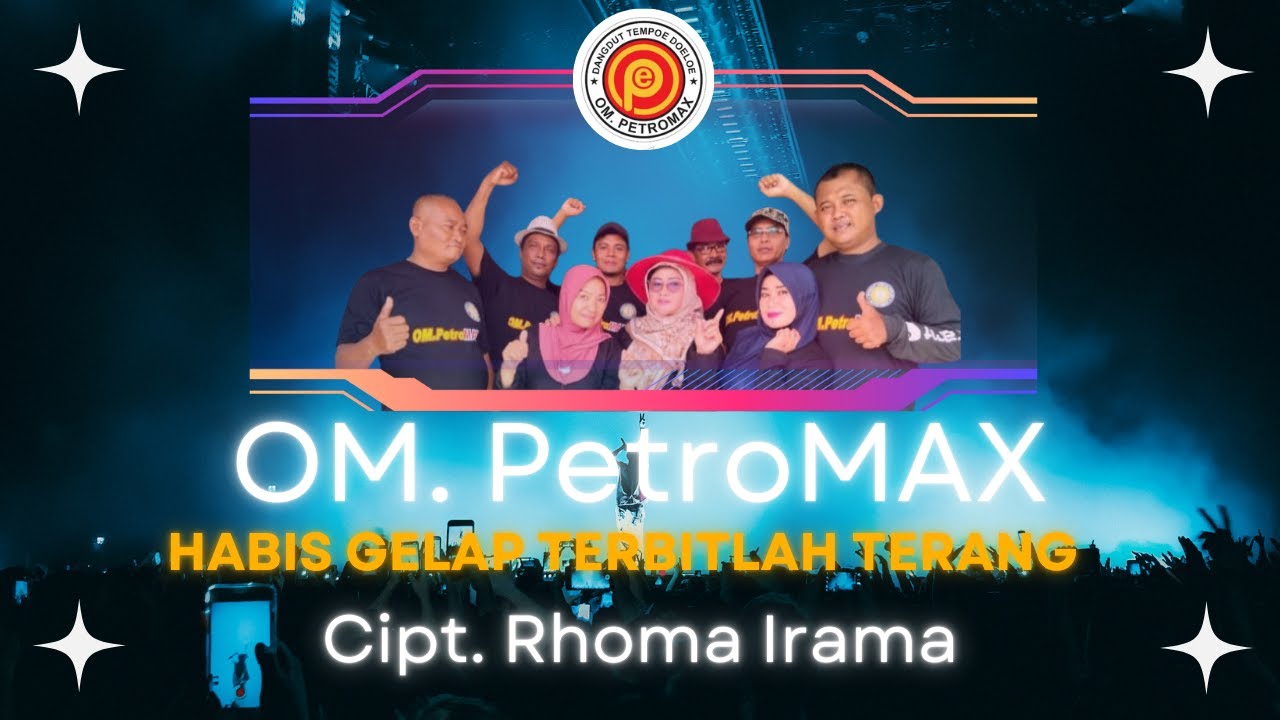 HABIS GELAP TERBITLAH TERANG - OM. PETROMAX ll Cipt. Rhoma Irama