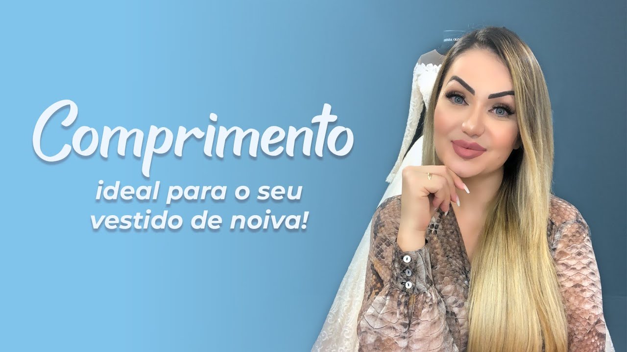 COMPRIMENTO DO VESTIDO DE NOIVA!