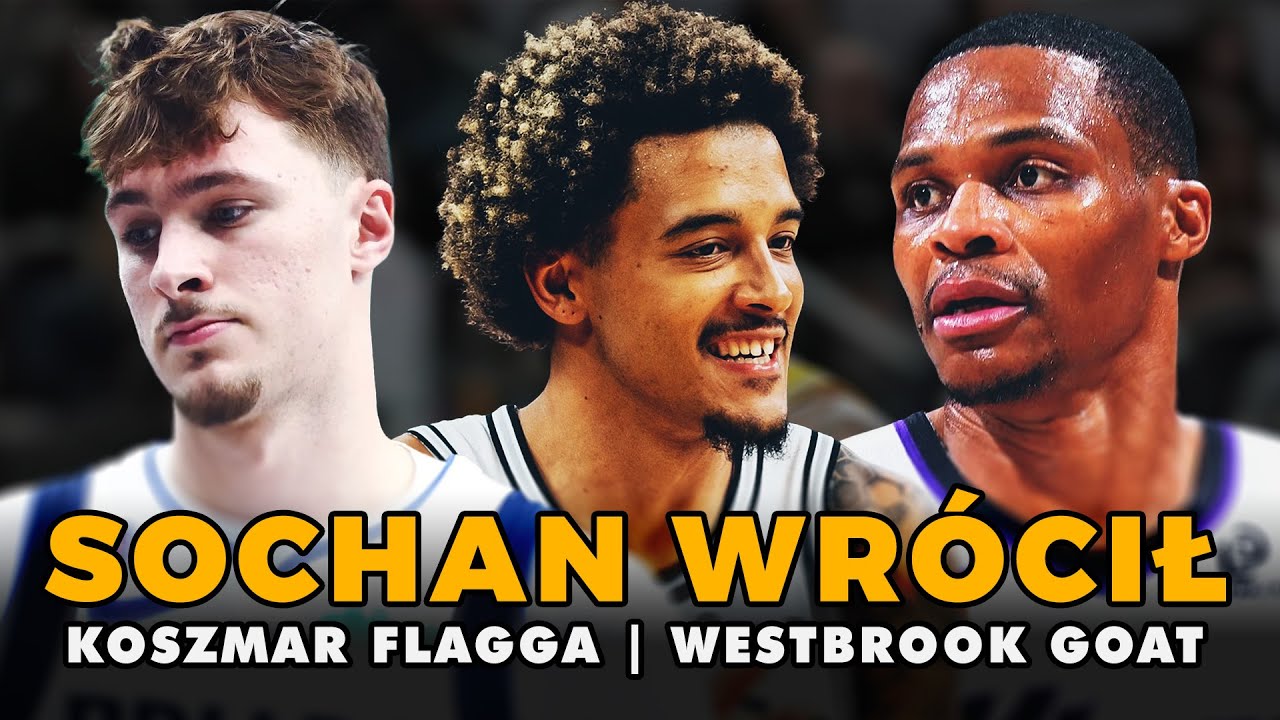 SOCHAN WR&Oacute;CIŁ, koszmar FLAGGA, WESTBROOK jest inny ► PROFESJONALNE STUDIO NBA 275