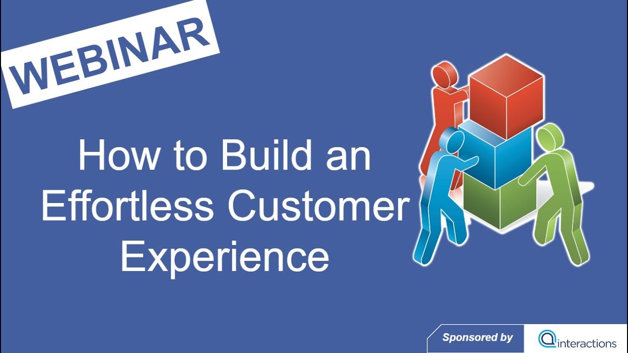 Call Centre Helper - Webinar Replay: How to Build an Effortless Customer Experience