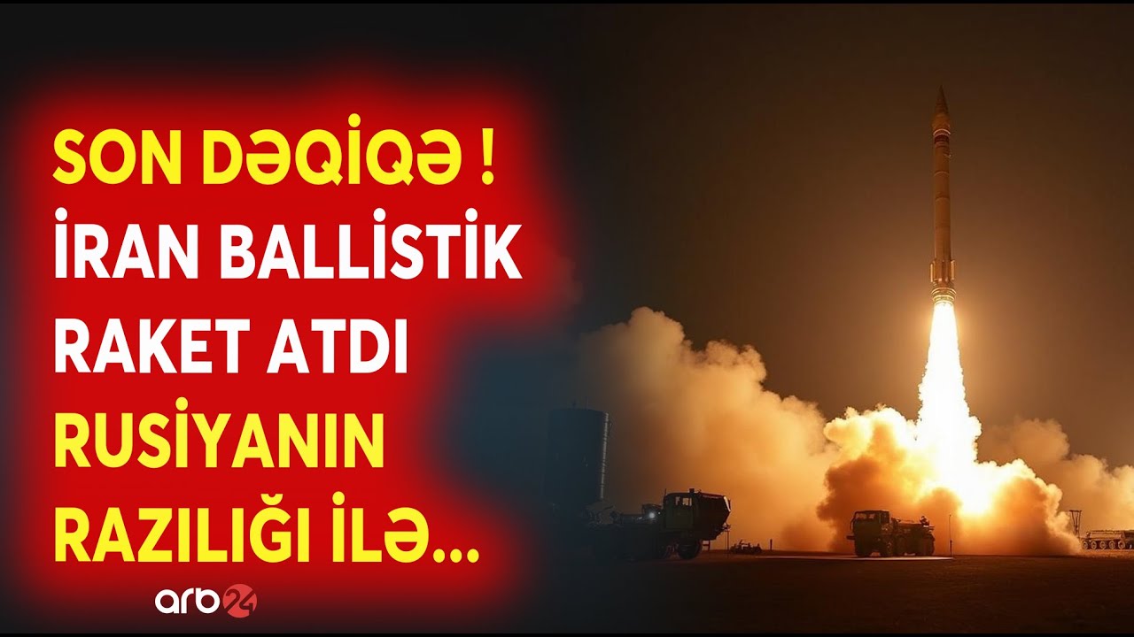 SON DƏQİQƏ! İran BALLİSTİK RAKET sınağı keçirdi - Rusiyadan RAZILIQ VERİLDİ - NƏ BAŞ VERİR?