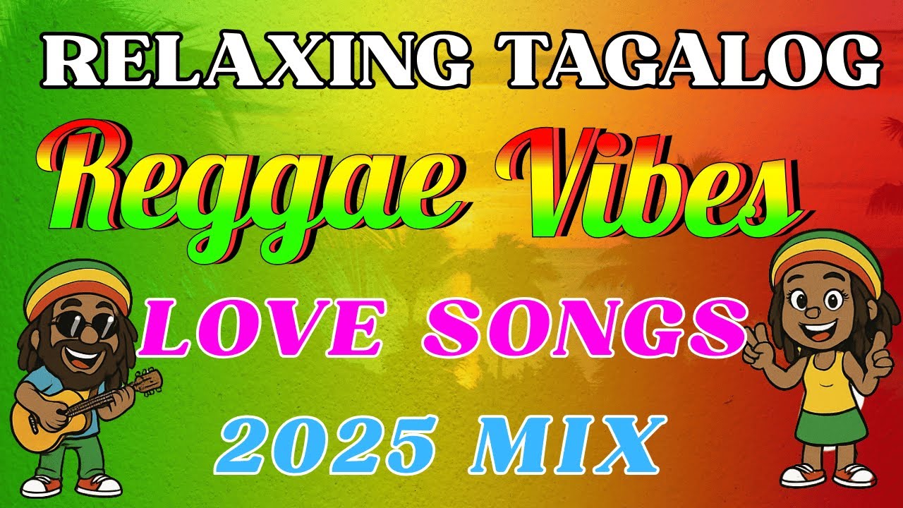 TAGALOG REGGAE LOVE SONGS | RELAXING OPM NONSTOP REMIX 2025
