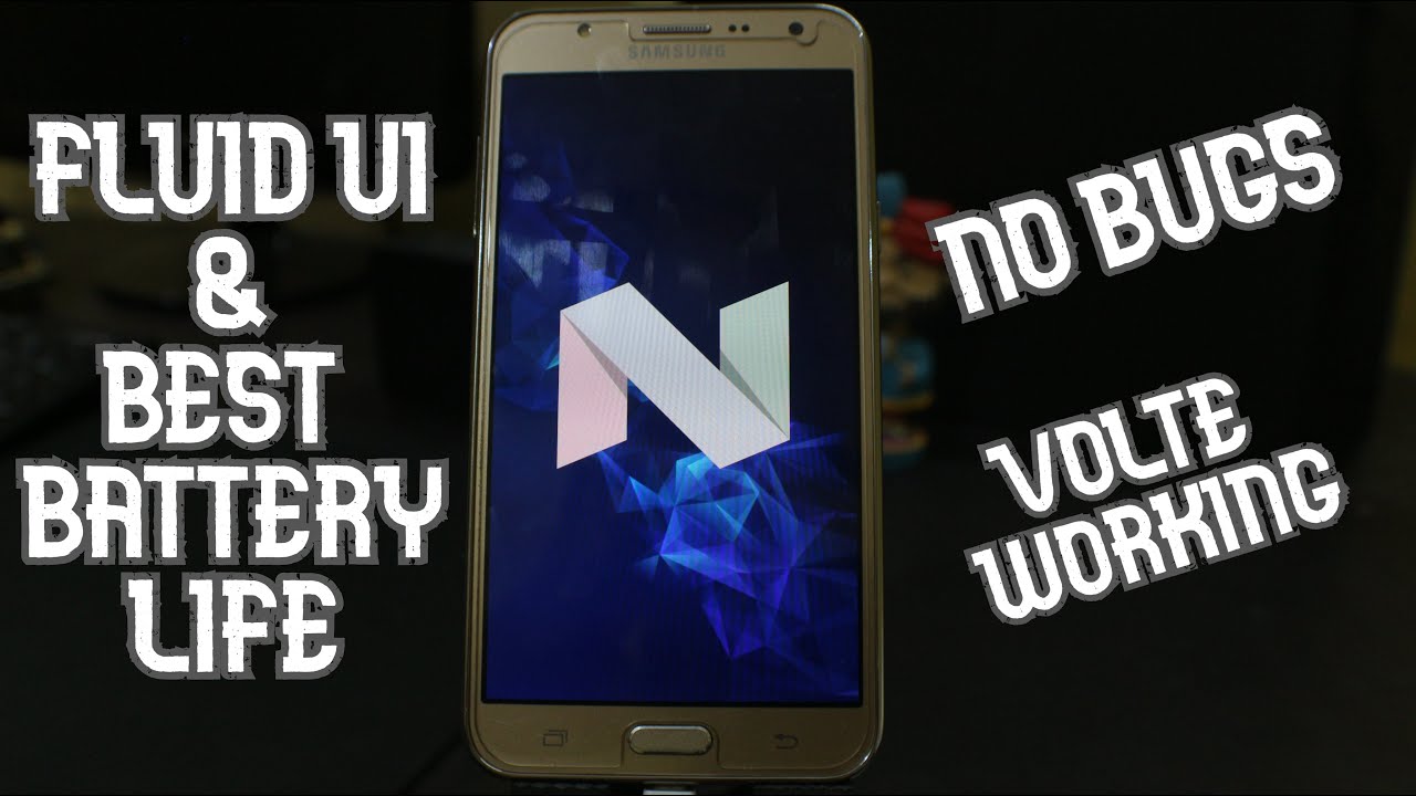 Best Nougat Rom for Samsung Galaxy J7 - No Bugs and Best Battery Life